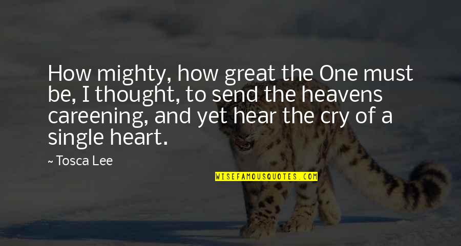 Sevgili Ge Mis Quotes By Tosca Lee: How mighty, how great the One must be,