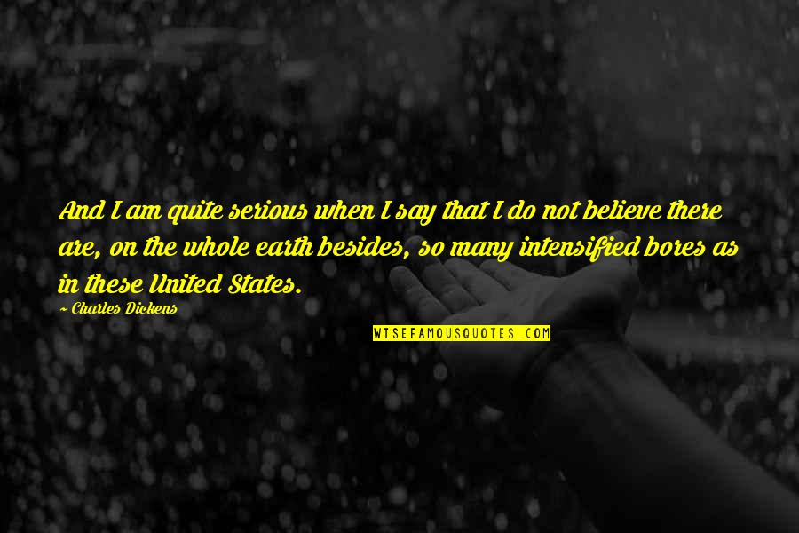 Sevgililer G N N Z Quotes By Charles Dickens: And I am quite serious when I say Sevgililer G N N Z Quotes By Charles Dickens: And I am quite serious when I say