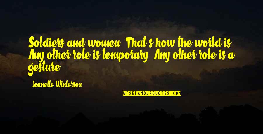 Sevgililer G N N Z Quotes By Jeanette Winterson: Soldiers and women. That's how the world is. Sevgililer G N N Z Quotes By Jeanette Winterson: Soldiers and women. That's how the world is.