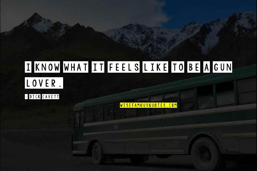 Sevgililer M Zikleri Quotes By Dick Cavett: I know what it feels like to be Sevgililer M Zikleri Quotes By Dick Cavett: I know what it feels like to be