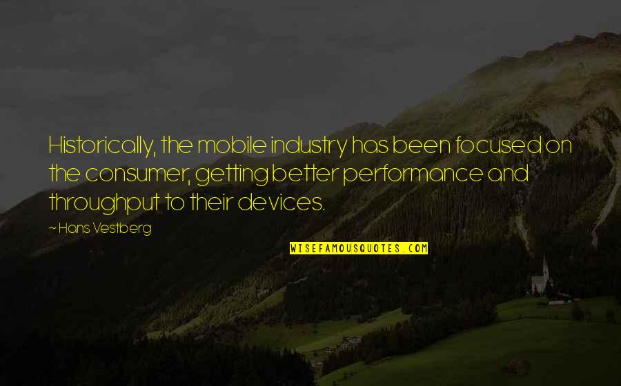 Sevgililerin Ayriliq Quotes By Hans Vestberg: Historically, the mobile industry has been focused on Sevgililerin Ayriliq Quotes By Hans Vestberg: Historically, the mobile industry has been focused on