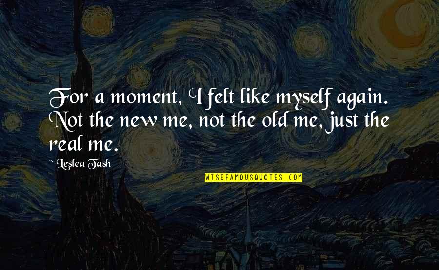 Sevgililerin Romantik Quotes By Leslea Tash: For a moment, I felt like myself again.