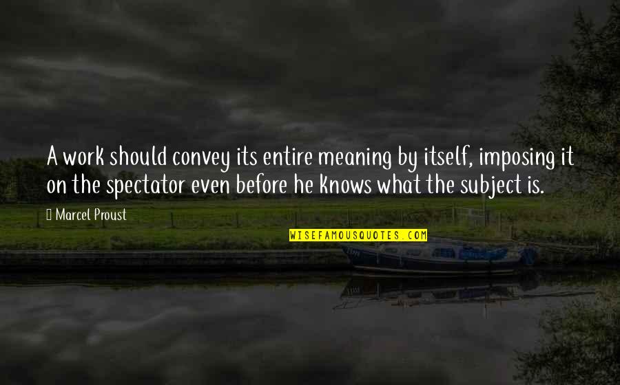 Sevgilin Icin Quotes By Marcel Proust: A work should convey its entire meaning by