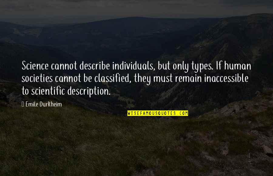 Sevgilinin Ge Misi Quotes By Emile Durkheim: Science cannot describe individuals, but only types. If Sevgilinin Ge Misi Quotes By Emile Durkheim: Science cannot describe individuals, but only types. If