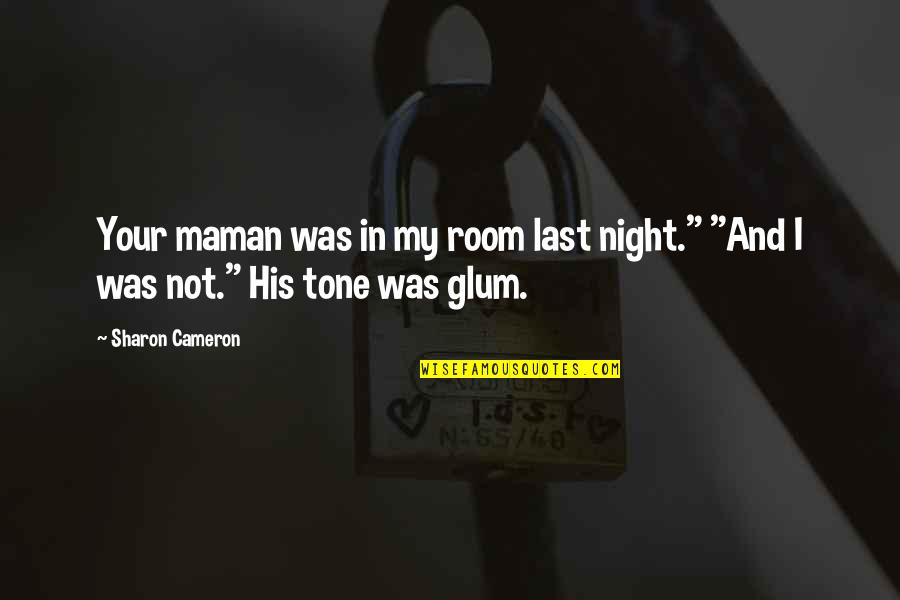 Sevgilisinden Quotes By Sharon Cameron: Your maman was in my room last night."