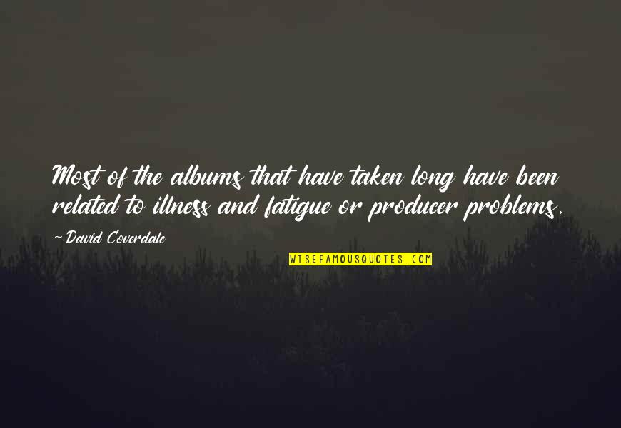 Sevgilisini Sikerek Quotes By David Coverdale: Most of the albums that have taken long