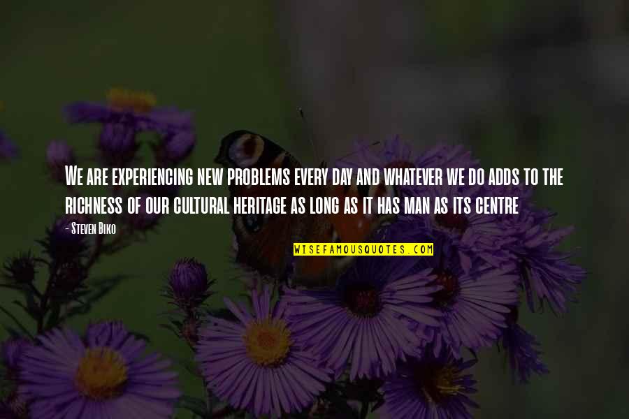 Sevgim Sonsuz Quotes By Steven Biko: We are experiencing new problems every day and Sevgim Sonsuz Quotes By Steven Biko: We are experiencing new problems every day and