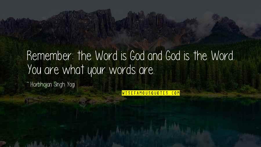 Sevgiyle Ilgili Quotes By Harbhajan Singh Yogi: Remember: the Word is God and God is Sevgiyle Ilgili Quotes By Harbhajan Singh Yogi: Remember: the Word is God and God is