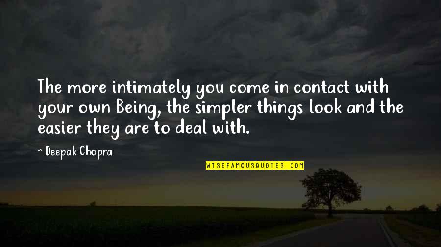 Sevier Quotes By Deepak Chopra: The more intimately you come in contact with