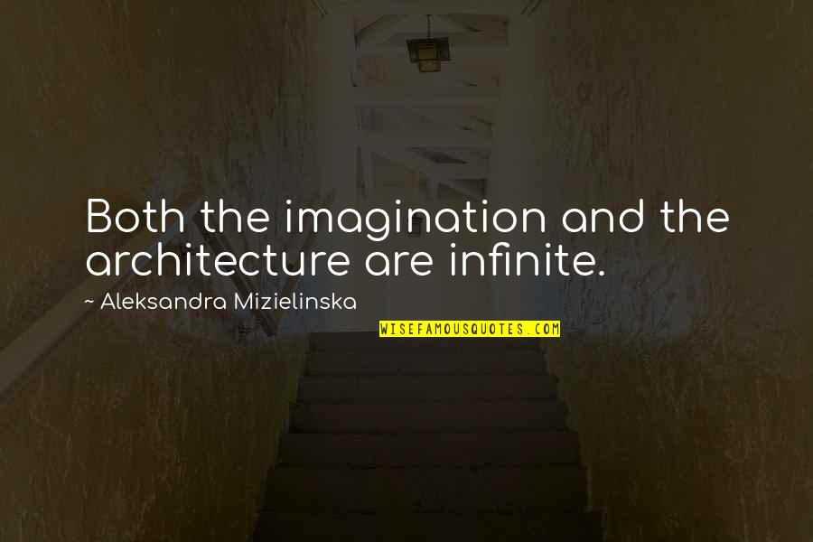 Sevierville Quotes By Aleksandra Mizielinska: Both the imagination and the architecture are infinite.
