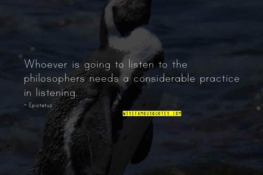 Sevilla Quotes By Epictetus: Whoever is going to listen to the philosophers