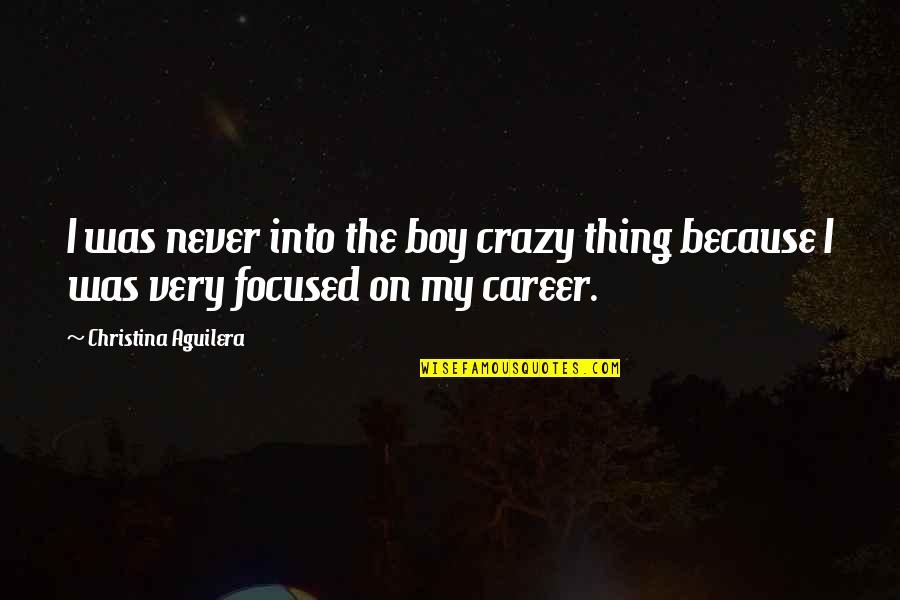Sevime Video Quotes By Christina Aguilera: I was never into the boy crazy thing Sevime Video Quotes By Christina Aguilera: I was never into the boy crazy thing