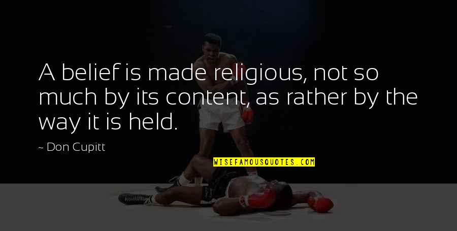 Sevimli Hayalet Quotes By Don Cupitt: A belief is made religious, not so much Sevimli Hayalet Quotes By Don Cupitt: A belief is made religious, not so much