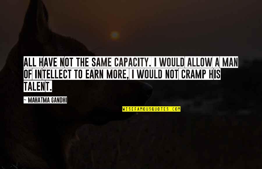 Seviroli Ravioli Quotes By Mahatma Gandhi: All have not the same capacity. I would