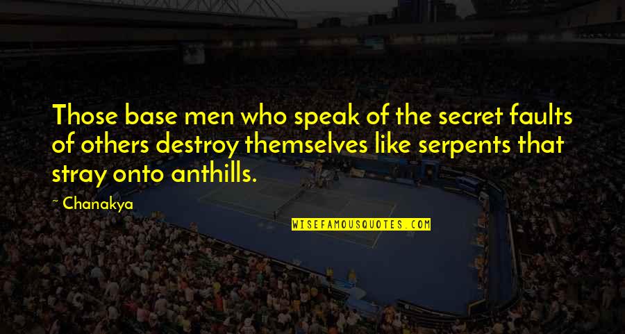 Seviyorum Sevmiyorum Quotes By Chanakya: Those base men who speak of the secret