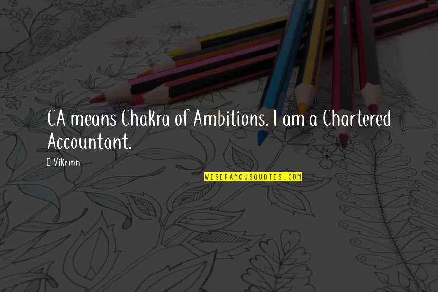 Sevko Halay Quotes By Vikrmn: CA means Chakra of Ambitions. I am a