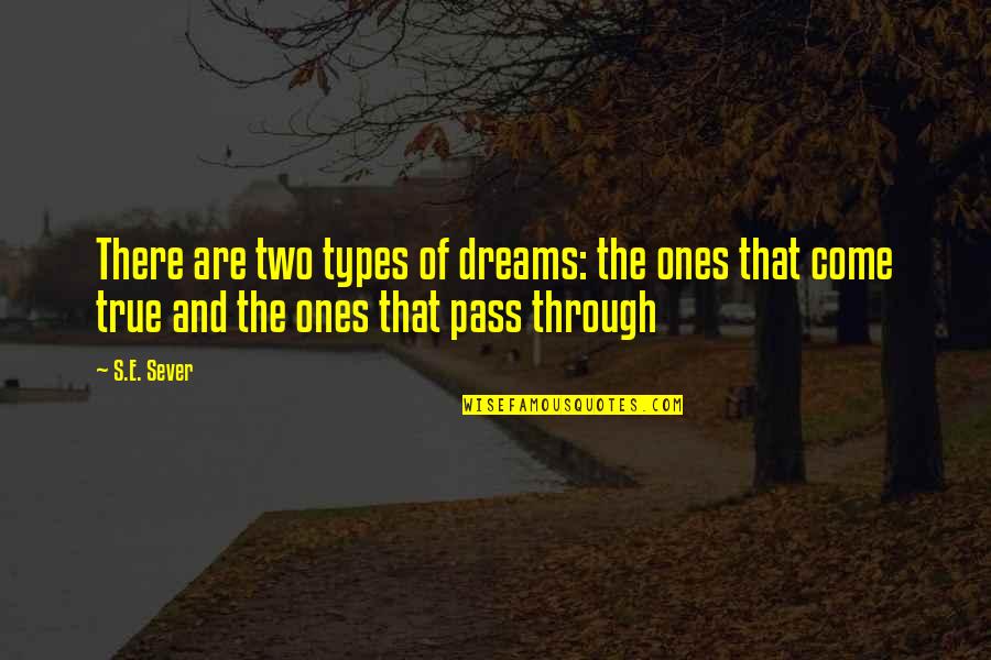 Sevme Akor Quotes By S.E. Sever: There are two types of dreams: the ones
