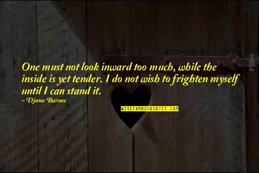 Sevme Ibrahim Quotes By Djuna Barnes: One must not look inward too much, while Sevme Ibrahim Quotes By Djuna Barnes: One must not look inward too much, while