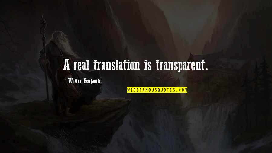 Sevmez Olaydim Quotes By Walter Benjamin: A real translation is transparent.