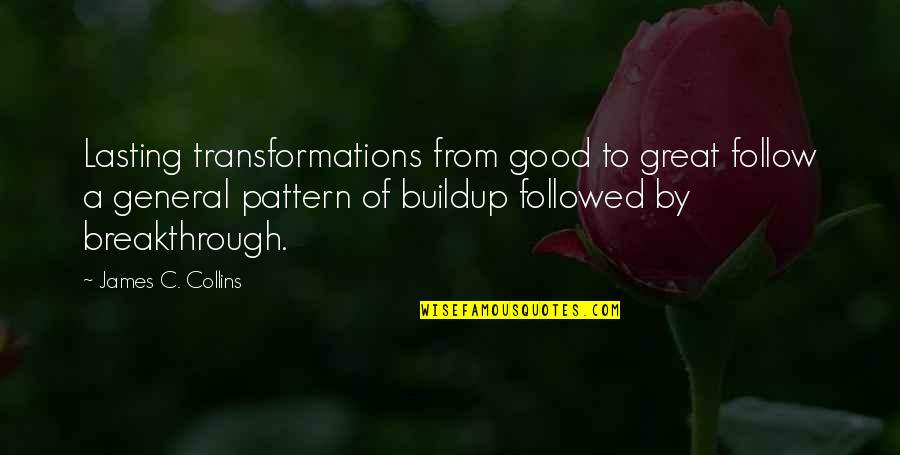Sevmiyorum Sozleri Quotes By James C. Collins: Lasting transformations from good to great follow a
