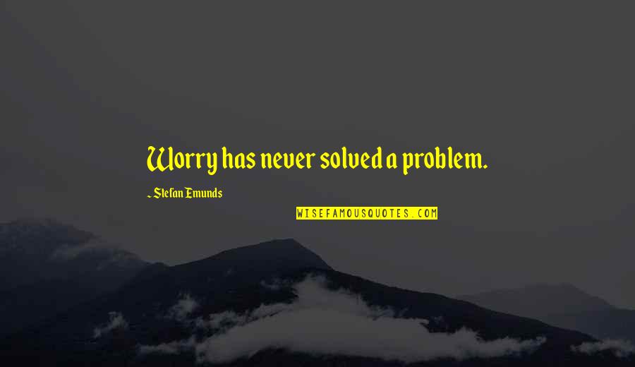 Sevres 24 Quotes By Stefan Emunds: Worry has never solved a problem.