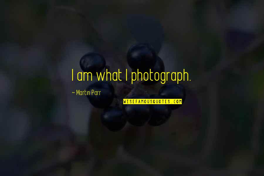 Sevro Quotes By Martin Parr: I am what I photograph.
