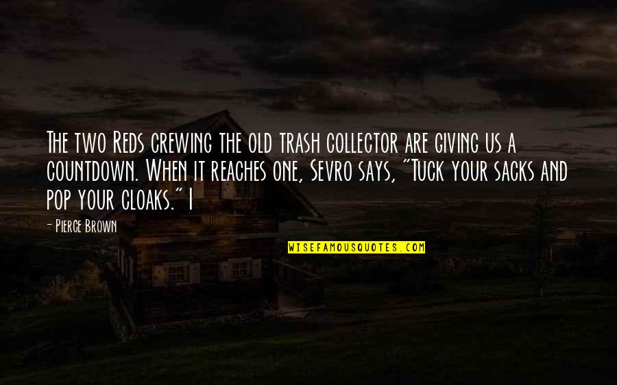Sevro Quotes By Pierce Brown: The two Reds crewing the old trash collector Sevro Quotes By Pierce Brown: The two Reds crewing the old trash collector