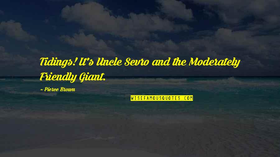Sevro Quotes By Pierce Brown: Tidings! It's Uncle Sevro and the Moderately Friendly Sevro Quotes By Pierce Brown: Tidings! It's Uncle Sevro and the Moderately Friendly