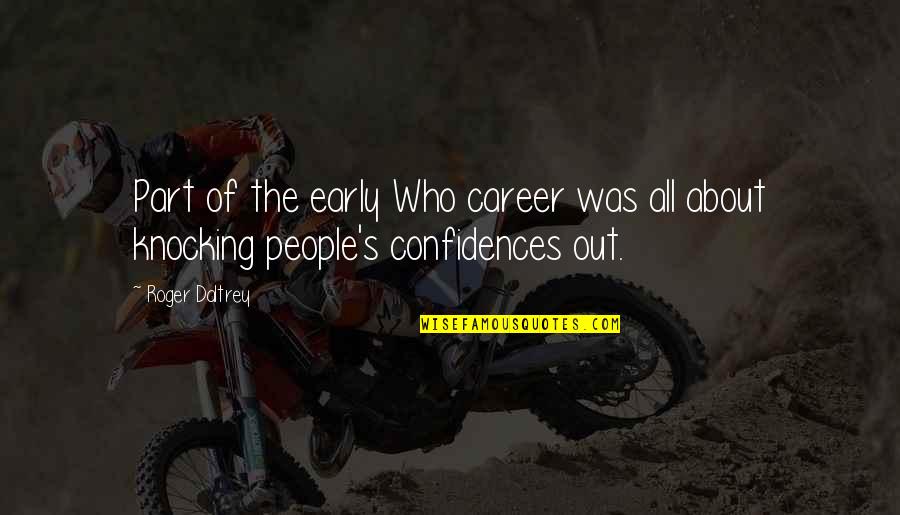 Sevsene Quotes By Roger Daltrey: Part of the early Who career was all