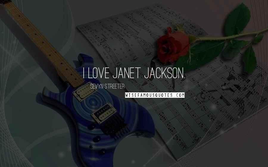 Sevyn Streeter quotes: I love Janet Jackson.