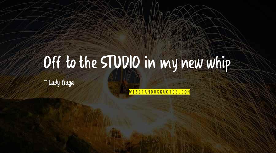 Sevyn Streeter Song Quotes By Lady Gaga: Off to the STUDIO in my new whip Sevyn Streeter Song Quotes By Lady Gaga: Off to the STUDIO in my new whip