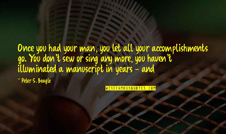 Sew Quotes By Peter S. Beagle: Once you had your man, you let all