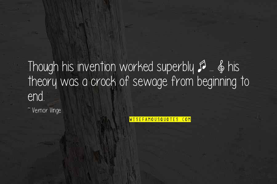 Sewage Quotes By Vernor Vinge: Though his invention worked superbly [ ... ]