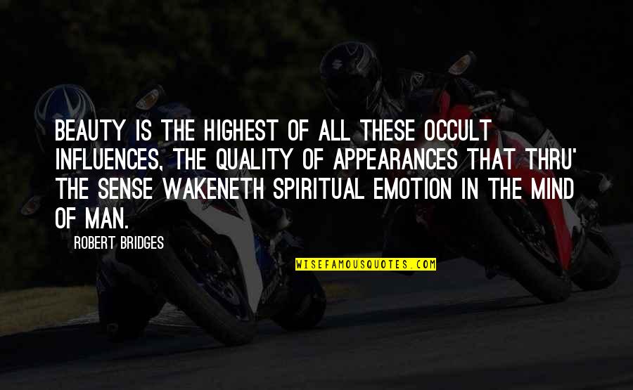 Sewaktu In Inggeris Quotes By Robert Bridges: Beauty is the highest of all these occult