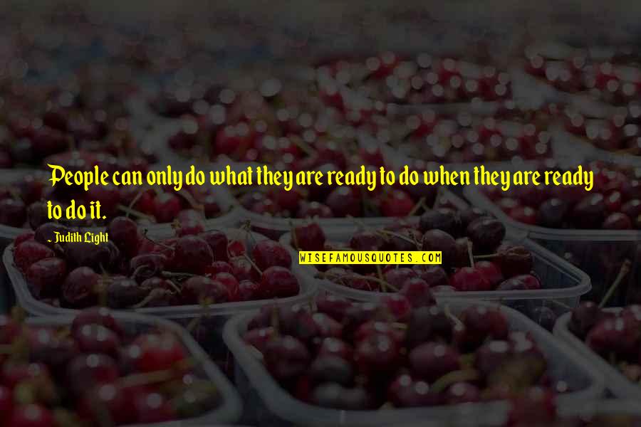 Sewall Foundation Quotes By Judith Light: People can only do what they are ready