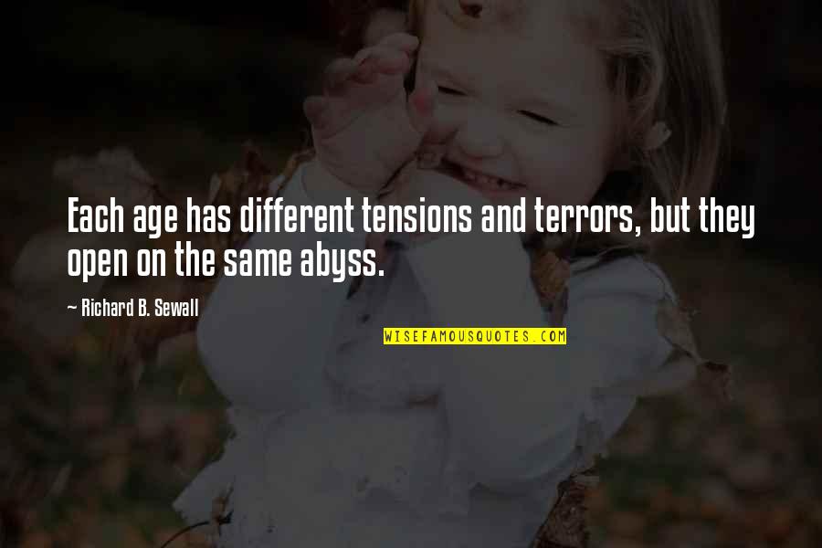 Sewall Quotes By Richard B. Sewall: Each age has different tensions and terrors, but