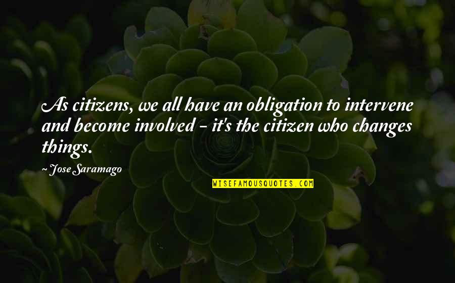 Sewall Wright Quotes By Jose Saramago: As citizens, we all have an obligation to