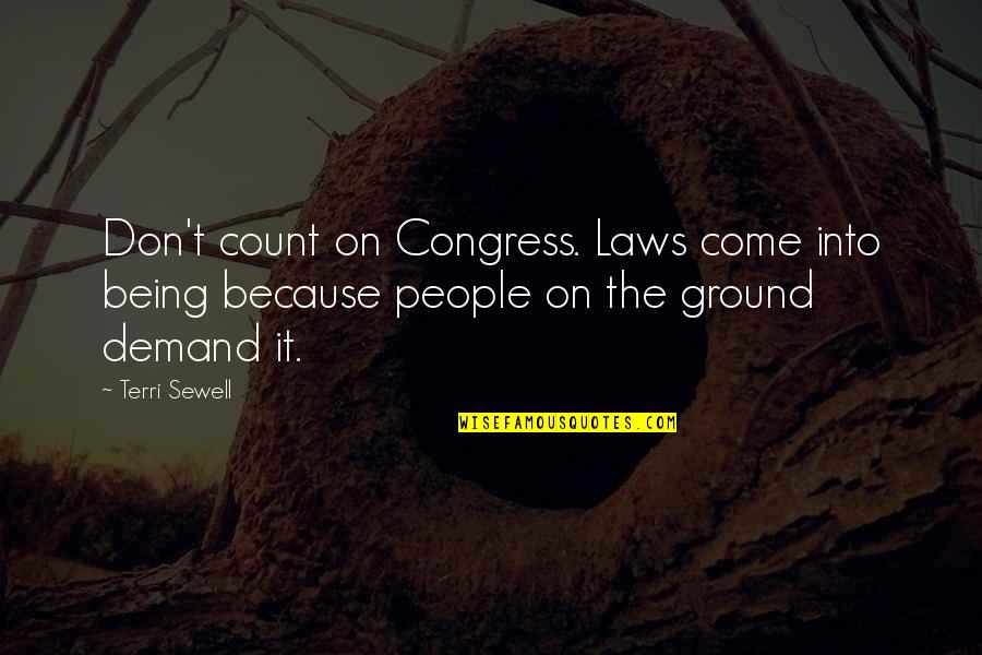 Sewell Quotes By Terri Sewell: Don't count on Congress. Laws come into being