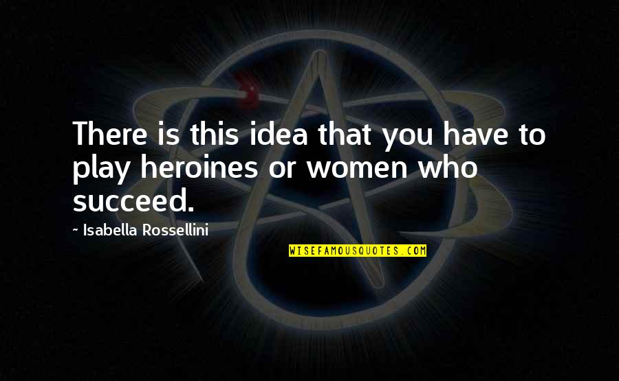 Sewells Funeral Home Quotes By Isabella Rossellini: There is this idea that you have to