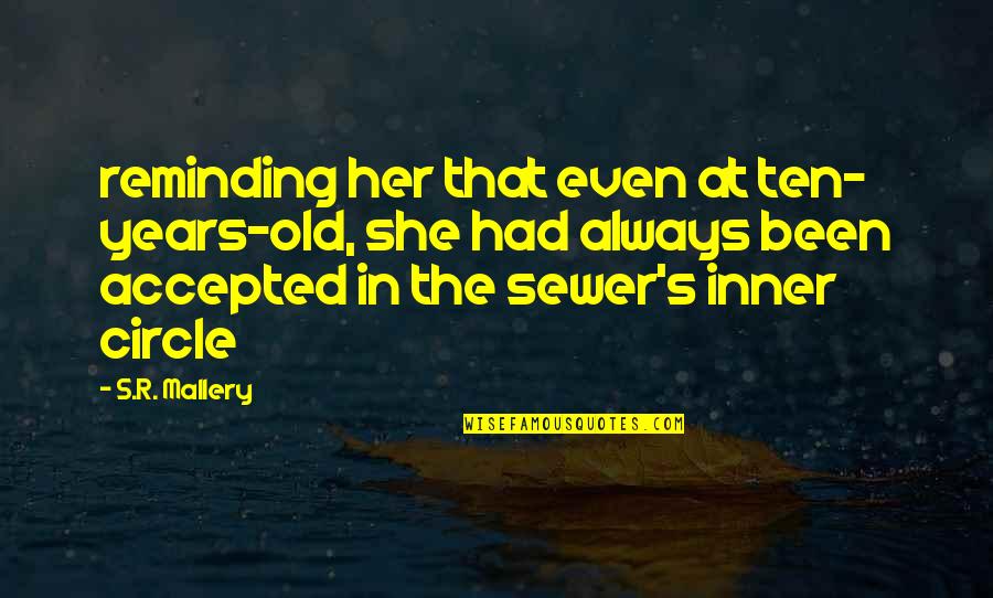 Sewer Quotes By S.R. Mallery: reminding her that even at ten- years-old, she