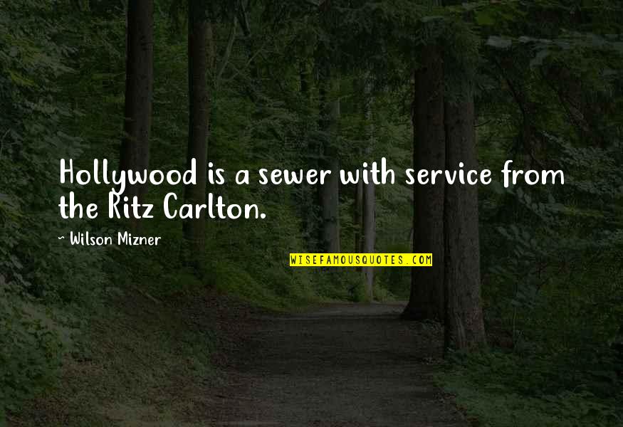 Sewer Quotes By Wilson Mizner: Hollywood is a sewer with service from the