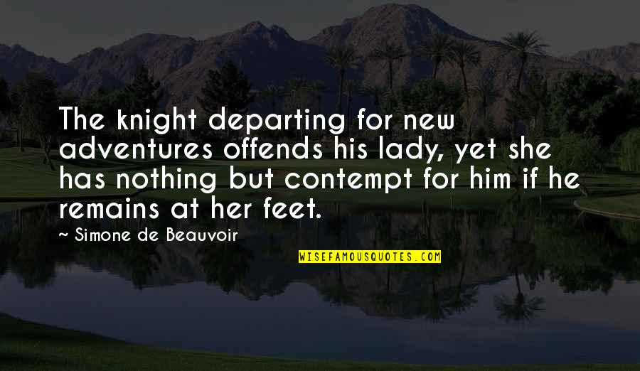 Sewerage Pipeleakage Youtube Quotes By Simone De Beauvoir: The knight departing for new adventures offends his Sewerage Pipeleakage Youtube Quotes By Simone De Beauvoir: The knight departing for new adventures offends his