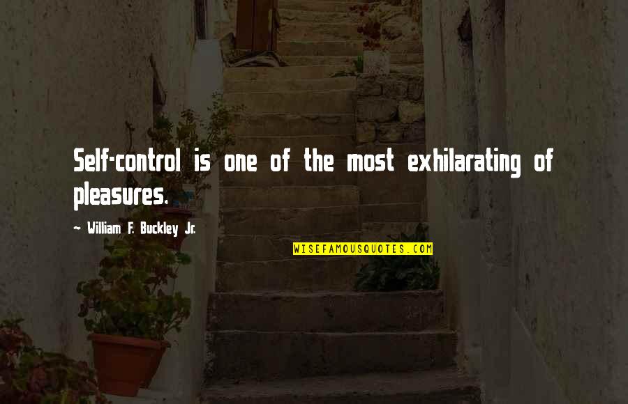 Sewerage Quotes By William F. Buckley Jr.: Self-control is one of the most exhilarating of