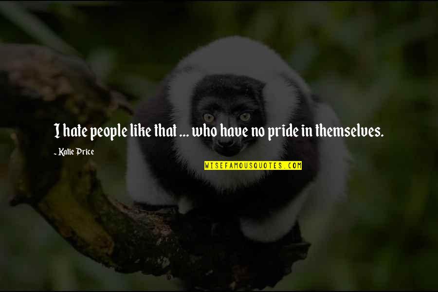 Sewerin Aquatest Quotes By Katie Price: I hate people like that ... who have