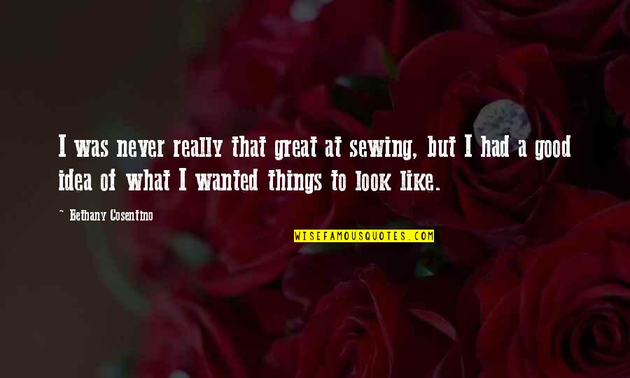 Sewing Quotes By Bethany Cosentino: I was never really that great at sewing,