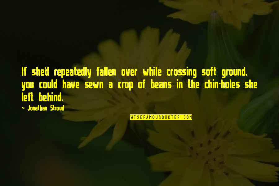 Sewn Quotes By Jonathan Stroud: If she'd repeatedly fallen over while crossing soft