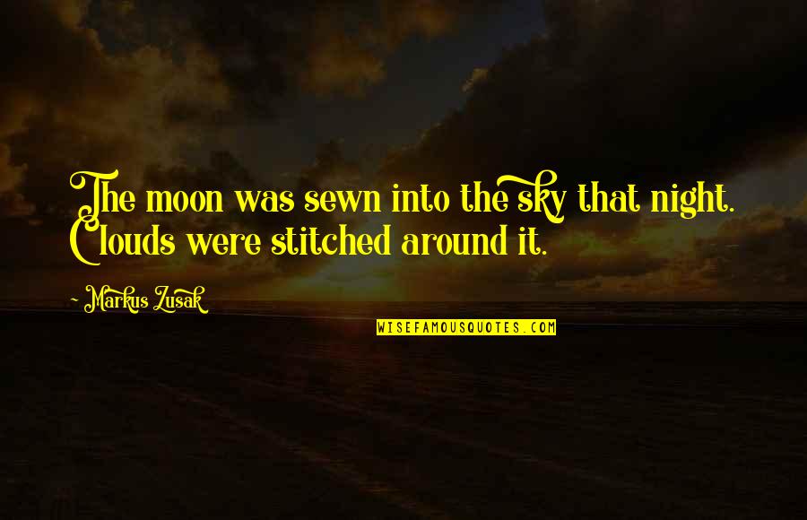 Sewn Quotes By Markus Zusak: The moon was sewn into the sky that