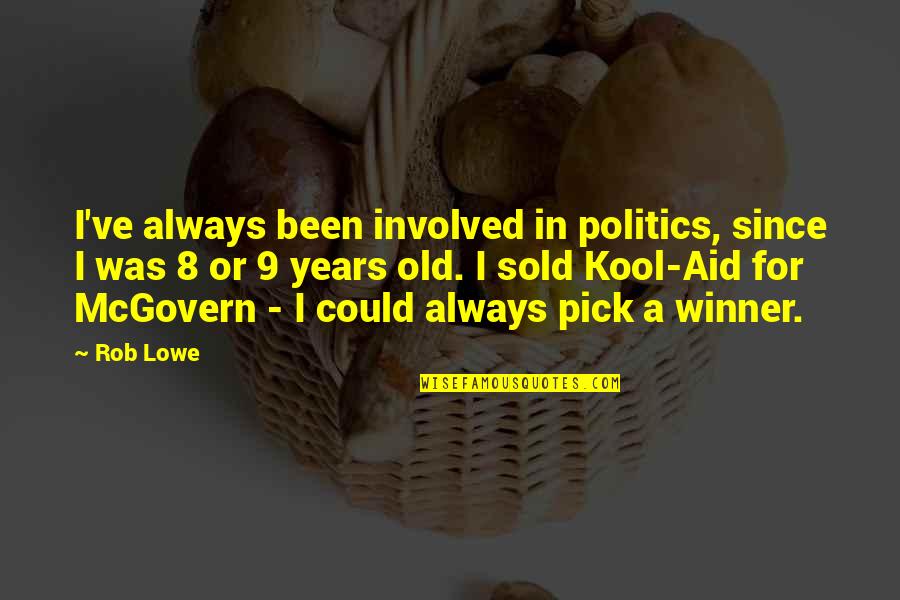 Sews Quotes By Rob Lowe: I've always been involved in politics, since I