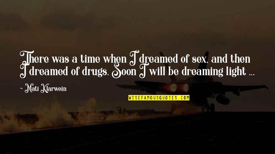 Sex And Drugs Quotes By Mati Klarwein: There was a time when I dreamed of