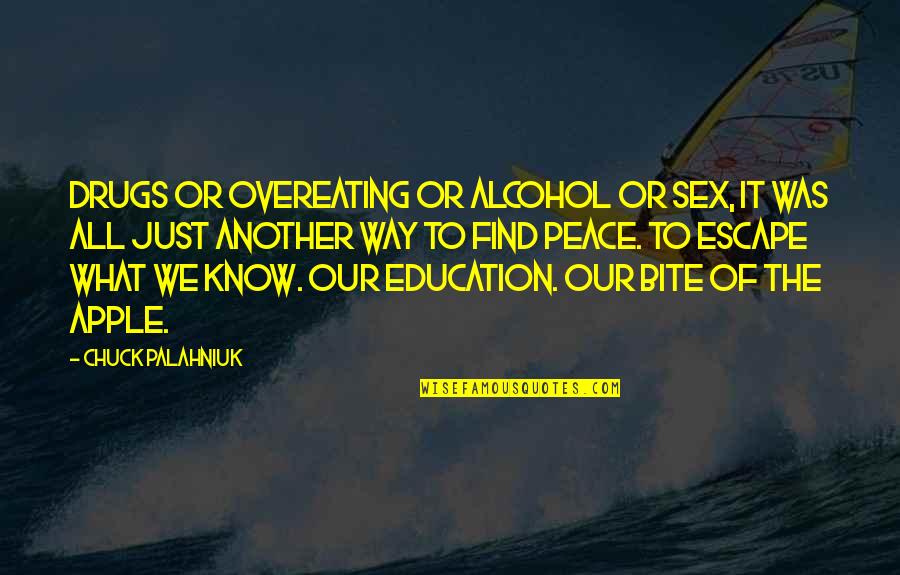 Sex Drugs And Alcohol Quotes By Chuck Palahniuk: Drugs or overeating or alcohol or sex, it